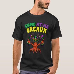 Crawfish Beads Come At Me Breaux Funny Mardi Gras  T-Shirt