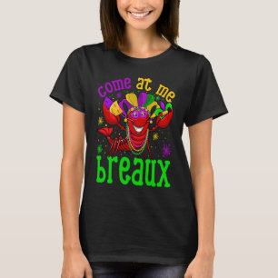 Crawfish Beads Come At Me Breaux  Mardi Gras Mask T-Shirt