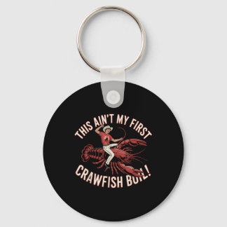 Crawfish Boil Ain't My First Rodeo Funny Crawf Keychain