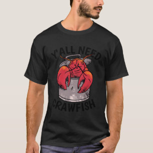 Crawfish Boil Crew Y'All Need Crawfish T-Shirt