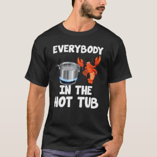 Crawfish Boil Funny Crayfish Everybody In The Hot  T-Shirt