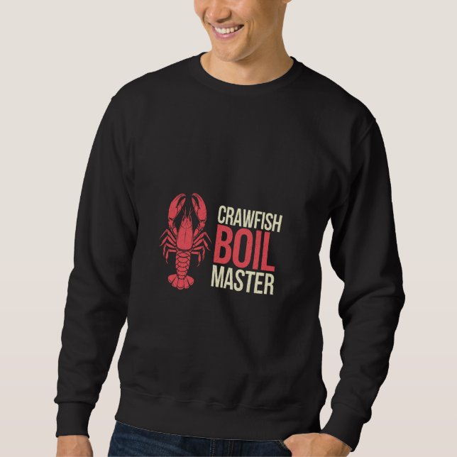 Crawfish Boil Master Seafood Cajun Cooking -- Sweatshirt (Front)