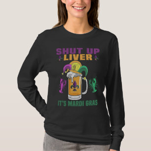 Crawfish Boil Shut Up Liver Mardi Gras Beer Drinki T-Shirt