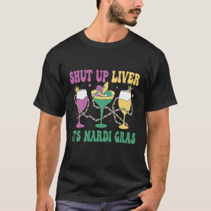 Crawfish Boil Shut Up Liver Mardi Gras Beer Drinki T-Shirt