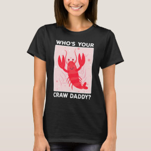 Crawfish Boil Who's Your Crawdaddy Mardi Gras Lobs T-Shirt