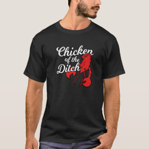 Crawfish Cajun Food Chicken Of The Ditch  3 T-Shirt