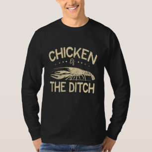 Crawfish Cajun Food Chicken Of The Ditch_3 T-Shirt