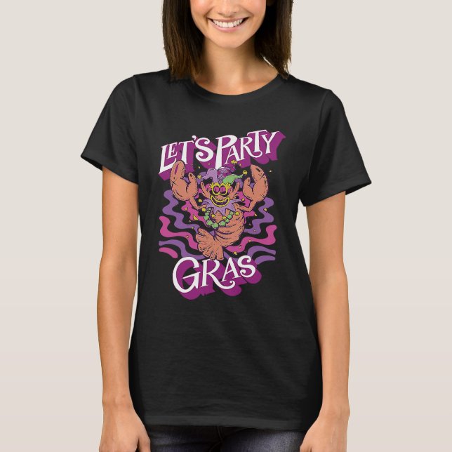 Crawfish Mardi Gras Let's Party Parade Shenanigans T-Shirt (Front)