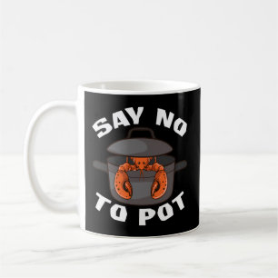 Crawfish Pun Lobster Say No To Pot Lobster Coffee Mug