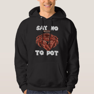 Crawfish Say No To Pot Crab Eating Salty Seafood L Hoodie
