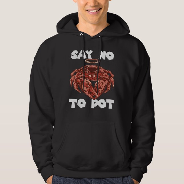 Crawfish Say No To Pot Crab Eating Salty Seafood L Hoodie (Front)