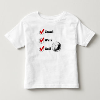 Crawl Walk Golf Toddler T-shirt