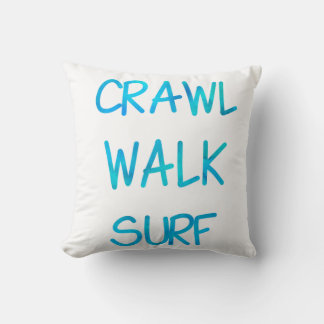 Crawl Walk Surf with blue Font Throw Pillow