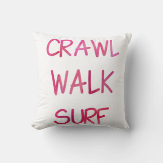Crawl Walk Surf with Pink Font Throw Pillow