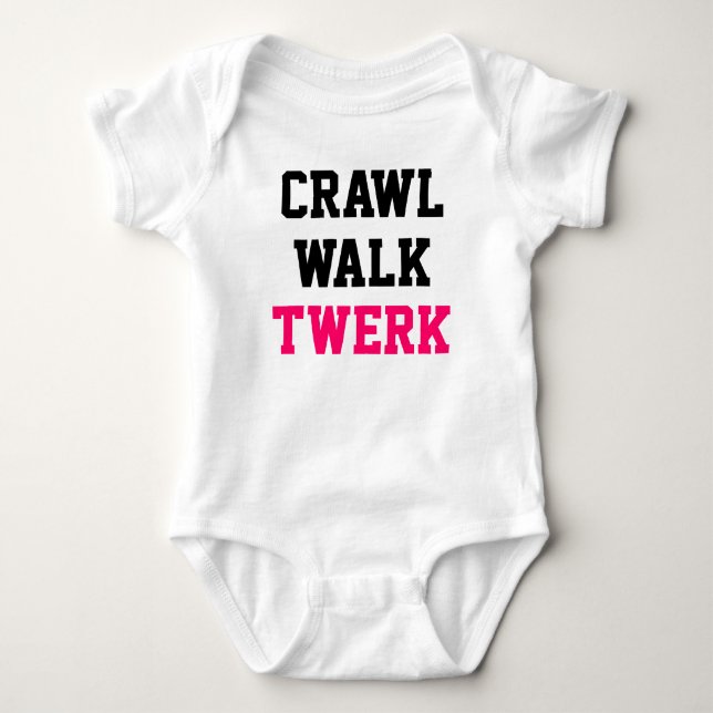Crawl Walk Twerk Baby Creeper (Front)