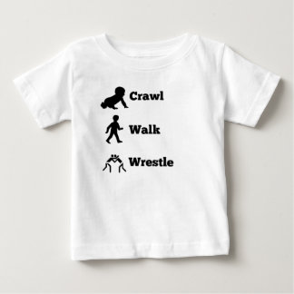 Crawl Walk Wrestle Baby T-Shirt