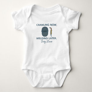 Crawling Now Welding Later - Funny Welding Worker Baby Bodysuit