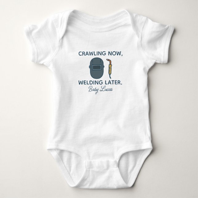 Crawling Now Welding Later - Funny Welding Worker Baby Bodysuit (Front)