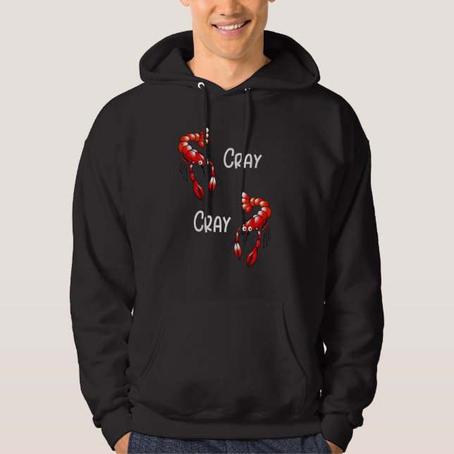 Cray Cray Crayfish Crawfish Hoodie (Front)