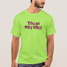 Cray Cray T-shirt
