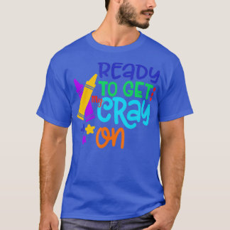 Crayon School Shirt Get My Cray On Funny Back To