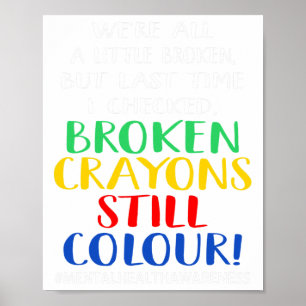 Crayons Still Colour Mental Health Awareness Graph Poster
