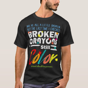 Crayons Still Colour Mental Health Awareness Suppo T-Shirt