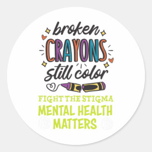 Crayons Still Colour Mental Health Problem Mind Th Classic Round Sticker