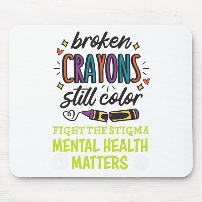 Crayons Still Colour Mental Health Problem Mind Th Mouse Pad (Front)