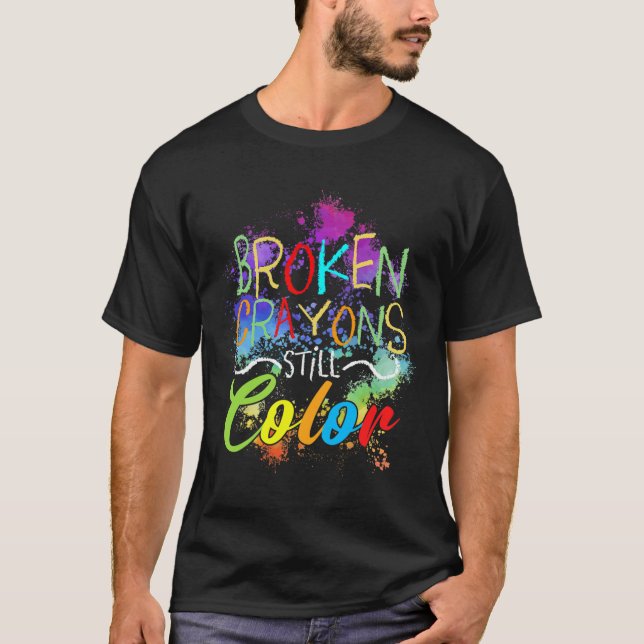 Crayons Still Colour Self Care Mental Health Probl T-Shirt (Front)