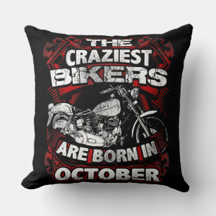 Craziest Bikers Are Born October Motorcycle Lover Throw Pillow