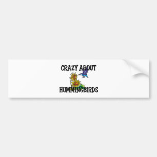 Crazy About Hummingbirds Bumper Sticker