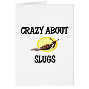 Crazy About Slugs