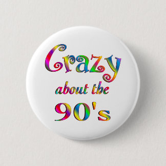 Crazy About The 90s 2 Inch Round Button