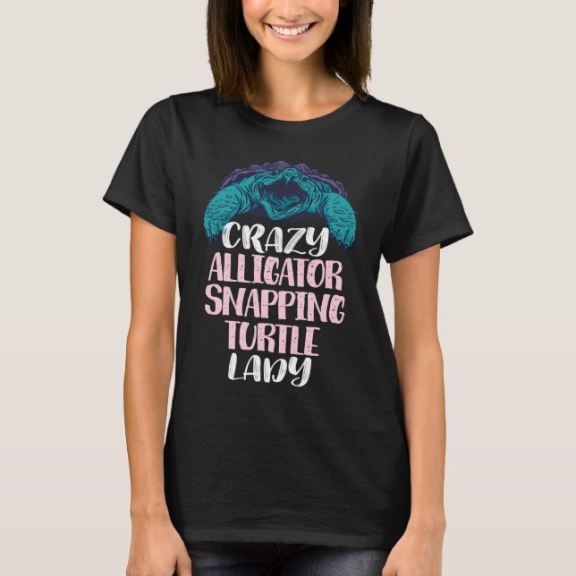 Crazy Alligator Snapping Turtle Lady  Snapping Tur T-Shirt (Front)