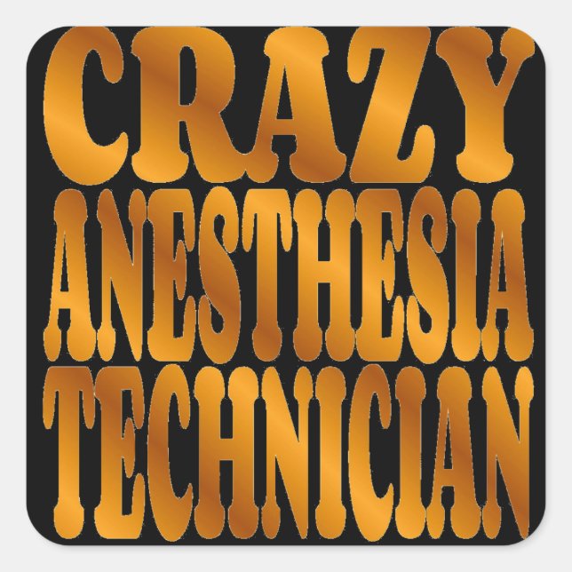 Crazy Anesthesia Technician in Gold Square Sticker (Front)