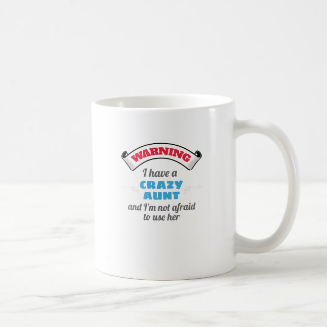 Crazy Auntie Warning I Have A Crazy Aunt Coffee Mug (Right)