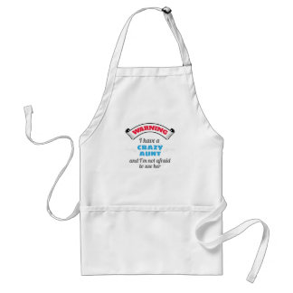 Crazy Auntie Warning I Have A Crazy Aunt Standard Apron