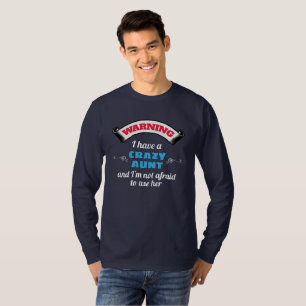 Crazy Auntie Warning I Have A Crazy Aunt T-Shirt