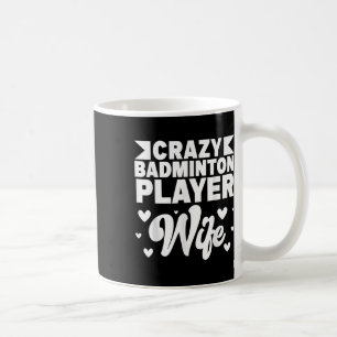 Crazy Badminton Player Wife Shuttle Coffee Mug