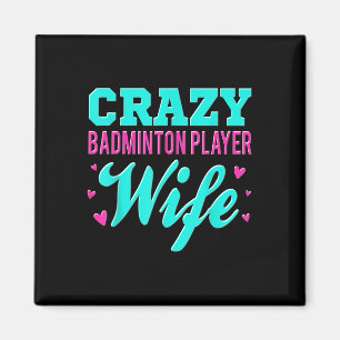 Crazy Badminton Player Wife Shuttle Magnet