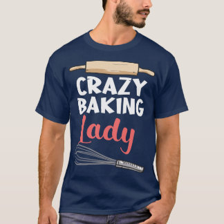 Crazy Baking Lady T-Shirt
