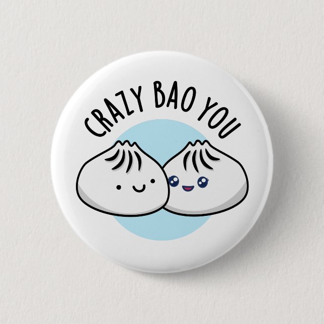 Crazy Bao You Funny Dimsum Pun 2 Inch Round Button (Front)