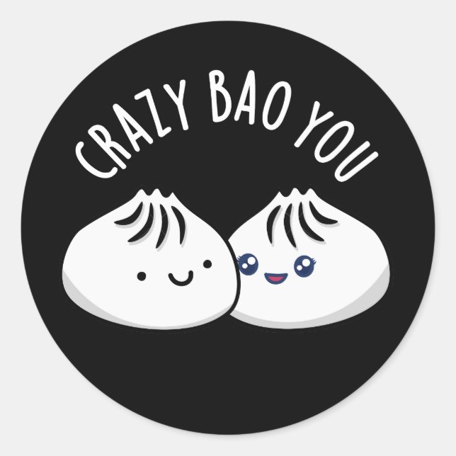 Crazy Bao You Funny Dimsum Pun Dark BG Classic Round Sticker (Front)
