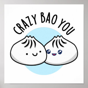 Crazy Bao You Funny Dimsum Pun Poster