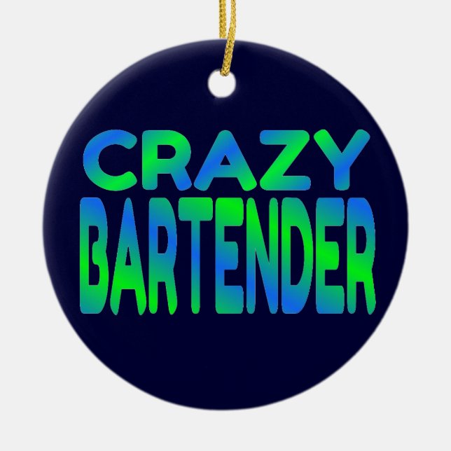 Crazy Bartender Ceramic Ornament (Front)
