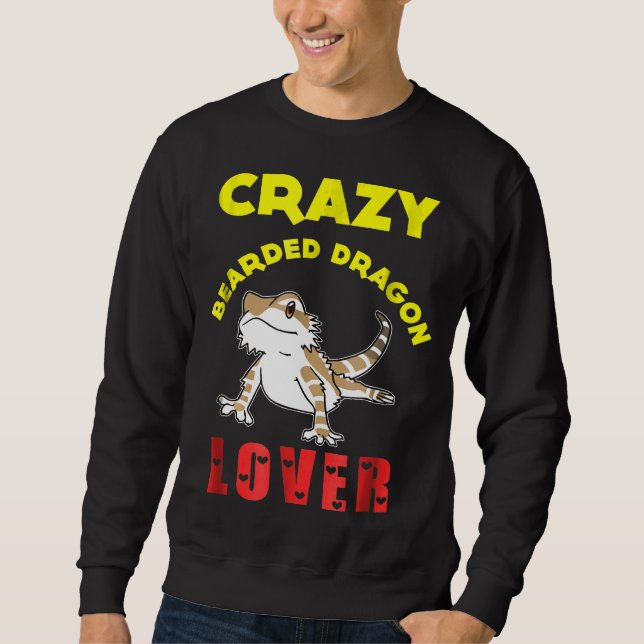 Crazy Bearded Dragon Pet Owners Sweatshirt (Front)