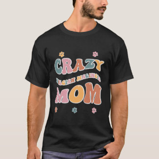 Crazy Belgian Malinois Mom Design For Dog Lovers T-Shirt