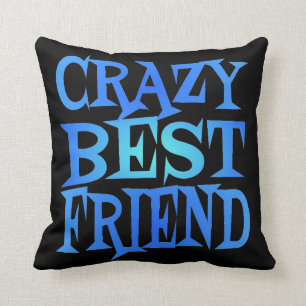 Crazy Best Friend Throw Pillow