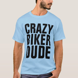 CRAZY BIKER DUDE, T-shirts motocyclistes